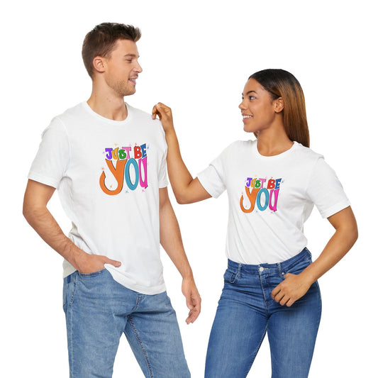 Just Be You Unisex Jersey Short Sleeve T-shirt | Available in Five Colors & Six Sizes