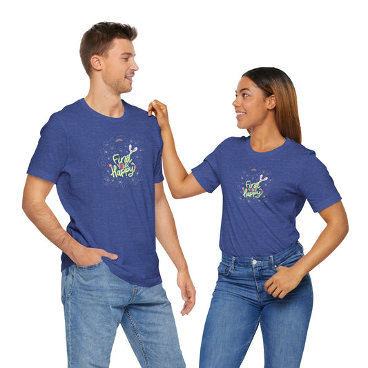 Find Your Happy Unisex Jersey Short Sleeve Positive T-Shirt | Inspirational Tee | Available in Five Colors & Six Sizes | FREE SHIPPING