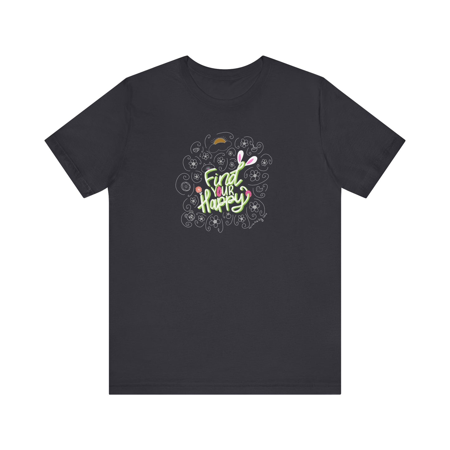 Find Your Happy Unisex Jersey Short Sleeve Positive T-Shirt | Inspirational Tee | Available in Five Colors & Six Sizes