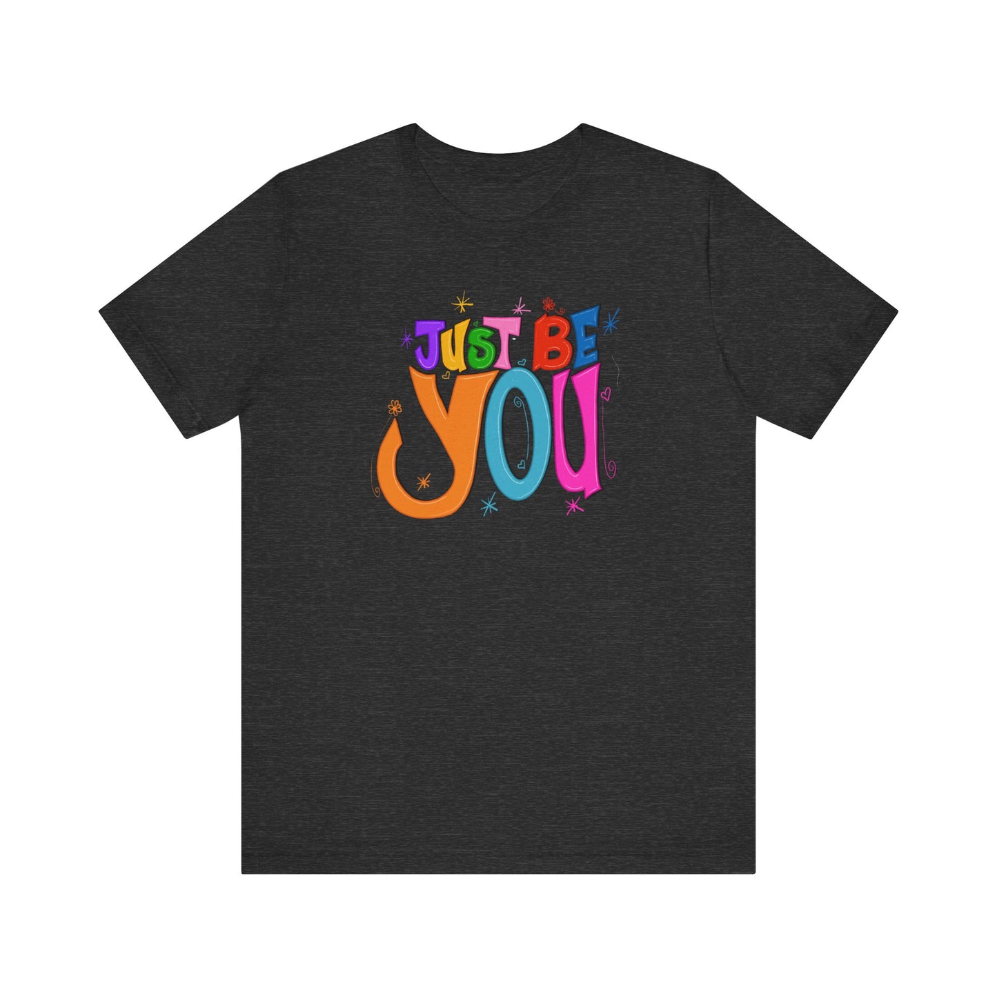 Just Be You Unisex Jersey Short Sleeve T-shirt | Available in Five Colors & Six Sizes | FREE SHIPPING