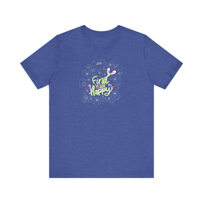 Find Your Happy Unisex Jersey Short Sleeve Positive T-Shirt | Inspirational Tee | Available in Five Colors & Six Sizes