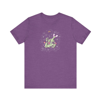 Find Your Happy Unisex Jersey Short Sleeve Positive T-Shirt | Inspirational Tee | Available in Five Colors & Six Sizes